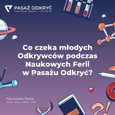 Co czeka na młodych Odkrywców podczas Naukowych Ferii w Pasażu Odkryć?