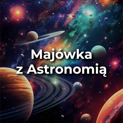 Majówka z Astronomią w Pasażu Odkryć