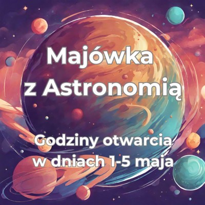Godziny otwarcia Pasażu Odkryć w dniach 1-5 maja
