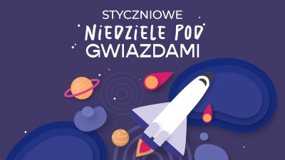 Styczeń pod gwiazdami. Nowy rok Niedziel w Planetarium z dwiema niespodziankami!