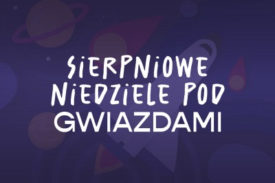 Sierpień w Planetarium!