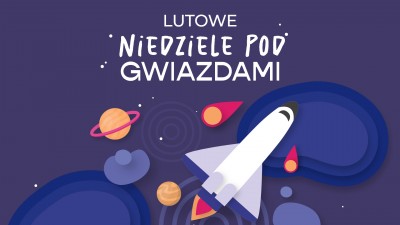 Lutowe "Niedziele Pod Gwiazdami". Najkrótszy miesiąc w roku z Planetarium!