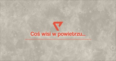 Coś wisi w powietrzu...
