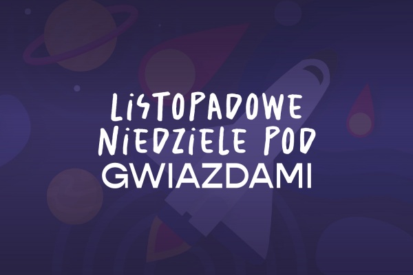 Listopad pod gwiazdami w Pasażu Odkryć!