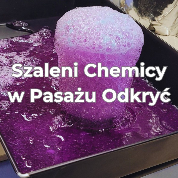 Szaleni Chemicy w Pasażu Odkryć!