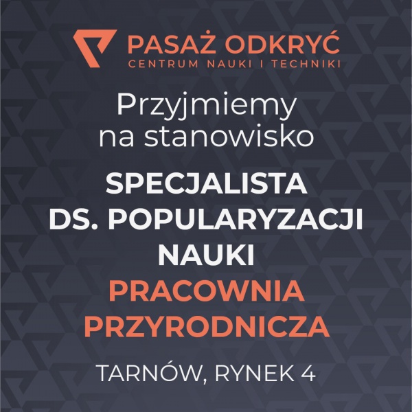 Poszukujemy pracownika na stanowisko Specjalista ds. Popularyzacji Nauki - Pracownia Przyrodnicza