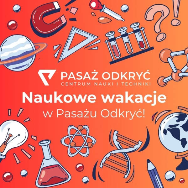 Naukowe Wakacje w Pasażu Odkryć – zapisy na letnie turnusy ruszyły!