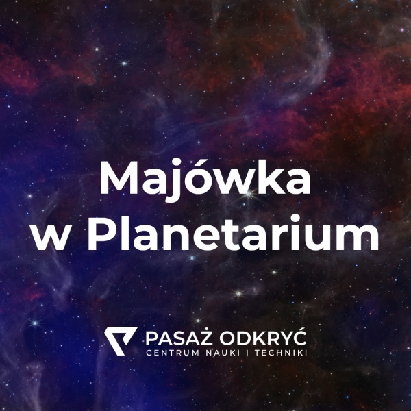 Majówka w Planetarium